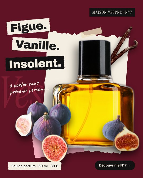 Pub Maison Vespre : figue, vanille, insolent, collage